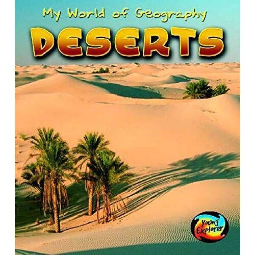 Deserts (Young Explorer: My World Of Geography)