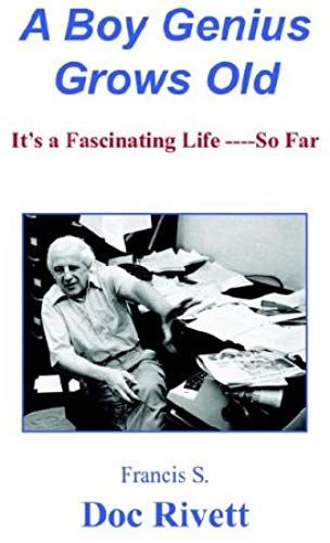 A Boy Genius Grows Old: It's A Fascinating Life So Far