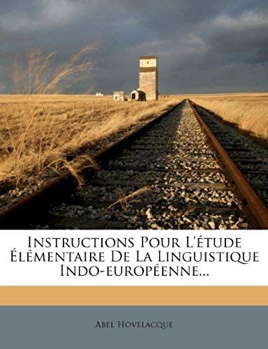 Instructions Pour L' Tude L Mentaire De La Linguistique Indo-Europ Enne...