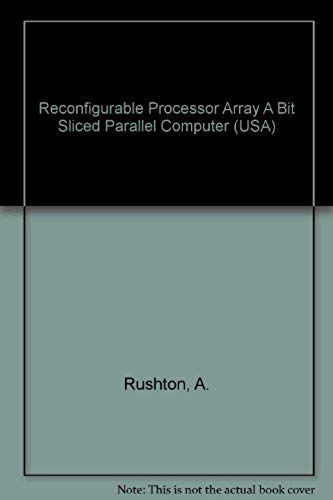Reconfigurable Processor Array A Bit Sliced Parallel Computer (Usa)