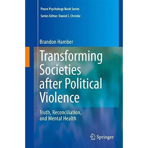 Transforming Societies After Political Violence: Truth, Reconciliation, And Mental Health