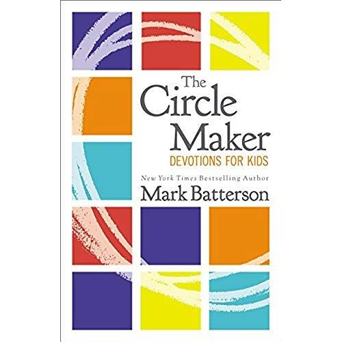 The Circle Maker Devotions For Kids: 100 Daily Readings