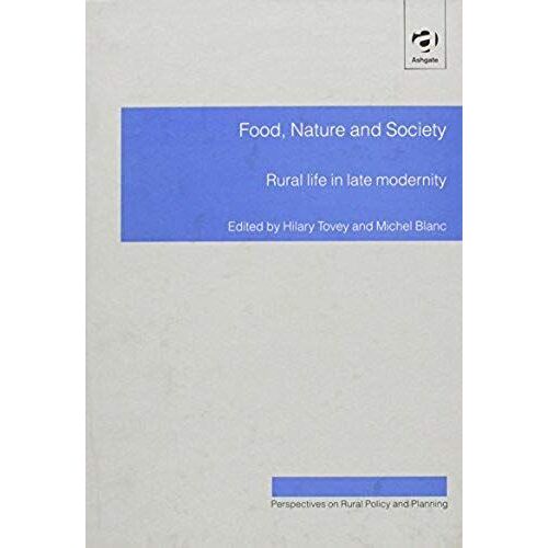 Food, Nature And Society: Rural Life In Late Modernity (Perspectives On Rural Policy And Planning)
