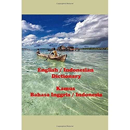 English / Indonesian Dictionary: Kamus Bahasa Inggris / Indonesia