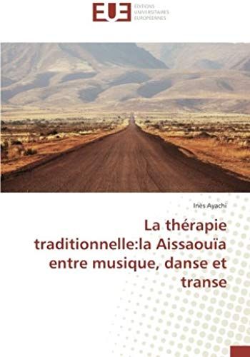 La Thérapie Traditionnelle:La Aissaouïa Entre Musique, Danse Et Transe