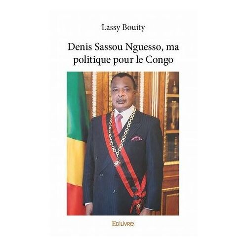 Denis Sassou Nguesso, Ma Politique Pour Le Congo