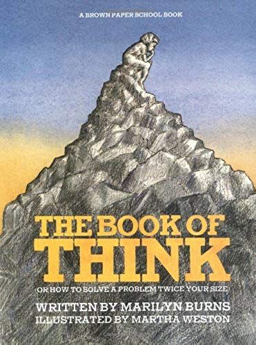 Brown Paper School Book: Book Of Think: Or How To Solve A Problem Twice Your Size (A Brown Paper School Book)
