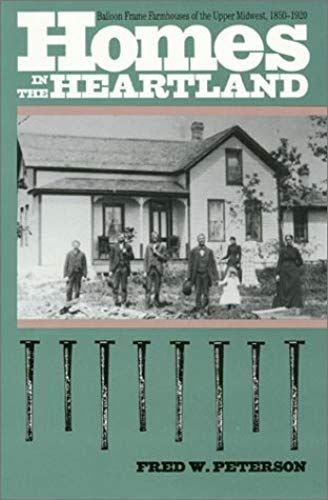 Homes In The Heartland: Balloon Frame Farmhouses Of The Upper Midwest, 1850-1920 (Rural America)