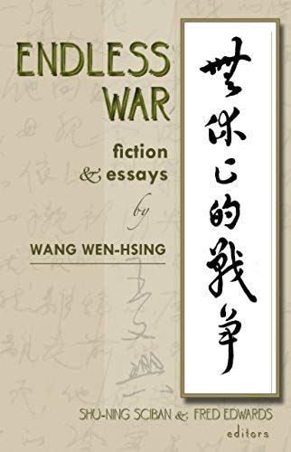Endless War: Fiction And Essays By Wang Wen-Hsing