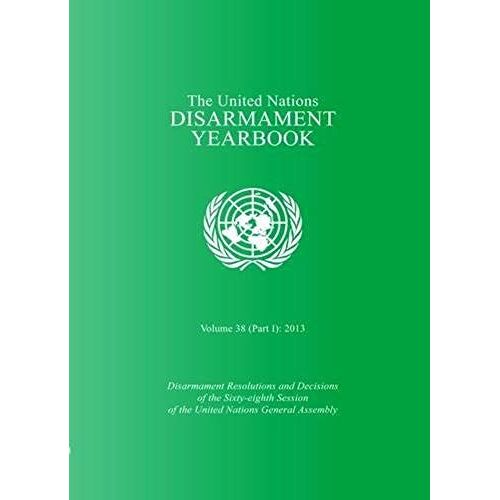 United Nations Disarmament Yearbook: 2013, Part 1