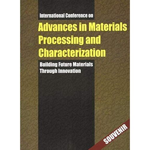 Advances In Materials Processing And Characterization