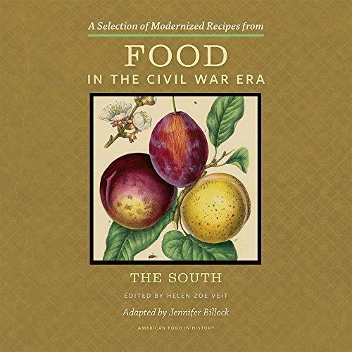 A Selection Of Modernized Recipes From Food In The Civil War
