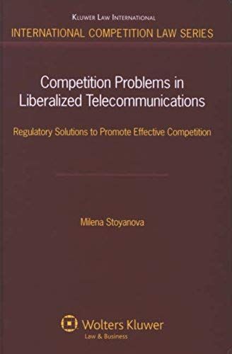 Competition Problems In Liberalized Telecommunications: Regulatory Solutions To Promote Effective Competition