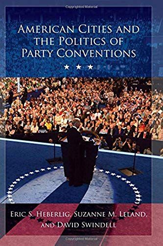 American Cities And The Politics Of Party Conventions
