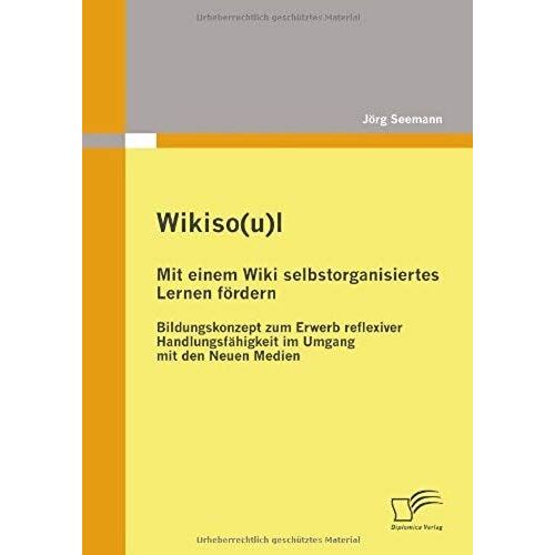Wikiso(U)L - Mit Einem Wiki Selbstorganisiertes Lernen Fördern