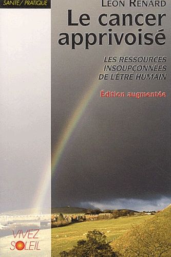 Le Cancer Apprivoisé - Les Ressources Insoupçonnées De L'être Humain