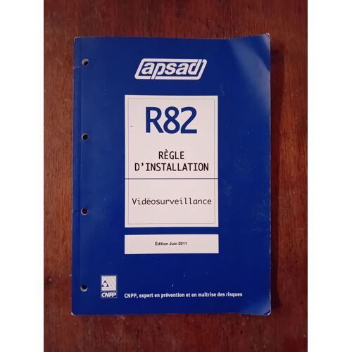 Règle D'Installation R82 Vidéosurveillance Apsad Broché, 75 Pages Paru Le 6 Juin 2011 Chez Cnpp Editions