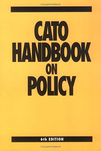 Cato Handbook On Policy (Cato Handbook For Policymakers)