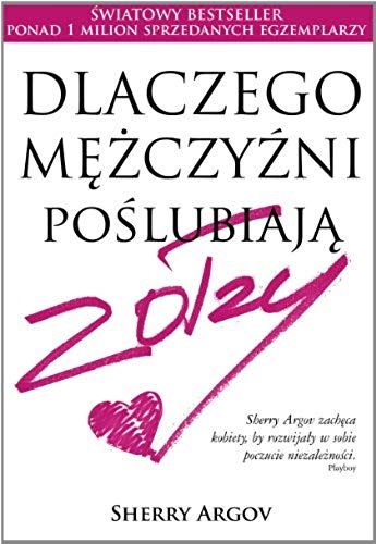 Argov, S: Dlaczego Mezczyzni Poslubiaja Zolzy