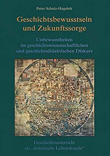 Geschichtsbewusstsein Und Zukunftssorge
