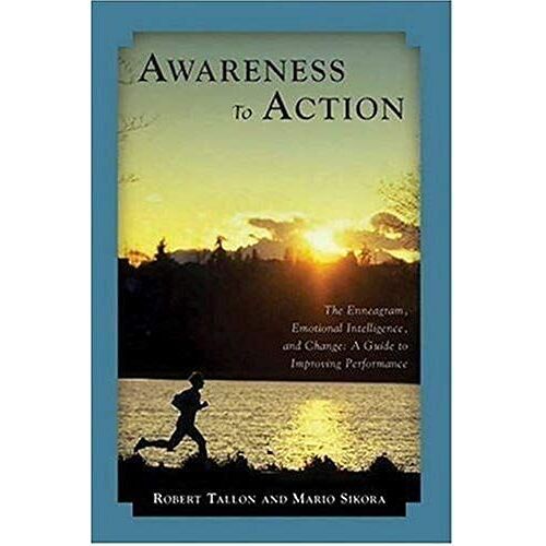 Awareness To Action: The Enneagram, Emotional Intelligence, And Change
