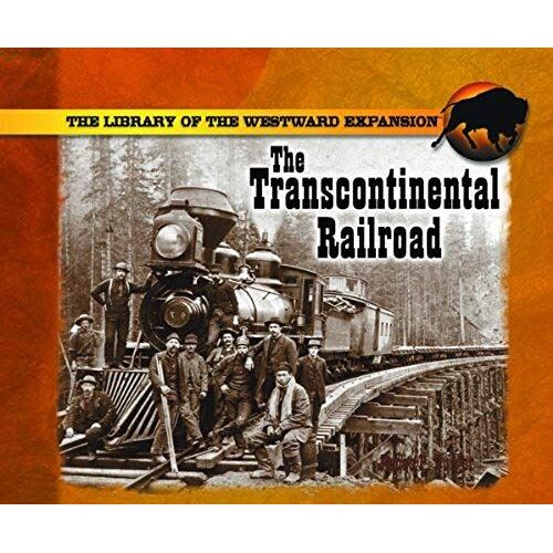 The Transcontinental Railroad (Library Of The Westward Expansion)