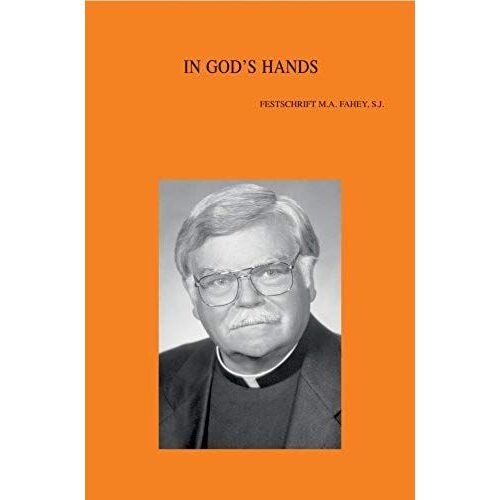 In God's Hands: Essays On The Church & Ecumenism In Honour Of Michael A. Fahey, S.J.