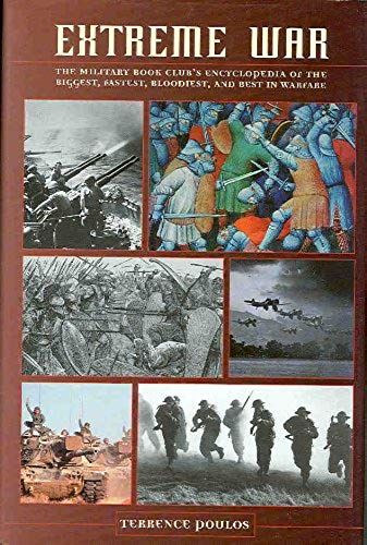 Extreme War. The Military Book Club's Encyclopedia Of The Biggest, Fastest, Bloodiest, And Best In Warfare.