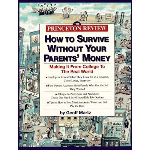 How To Survive Without Your Parents' Money: Making It From College To The Real World (Princeton Review Series)