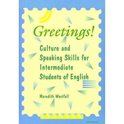 Greetings!: Culture And Speaking Skills For Intermediate Students Of English