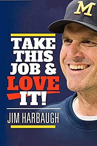 Take This Job And Love It!: Jim Harbaugh