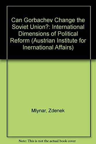 Can Gorbachev Change The Soviet Union?: International Dimensions Of Political Reform (Austrian Institute For Inernational Affairs)