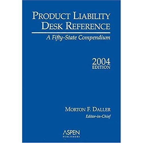 Product Liability Desk Reference 2004: A Fifty State Compendium