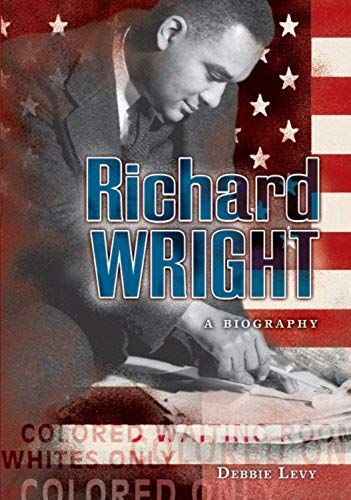 Richard Wright: A Biography