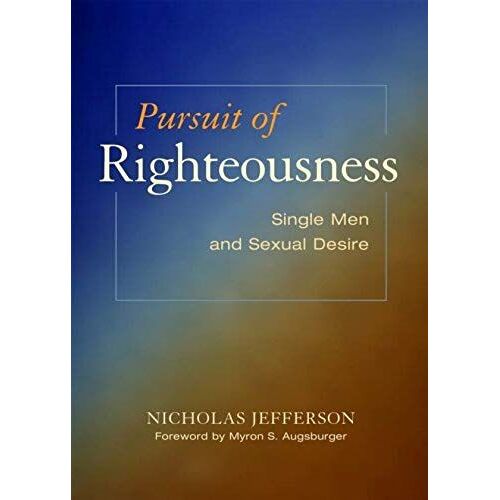 Pursuit Of Righteousness: Single Men And Sexual Desire