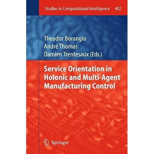 Service Orientation In Holonic And Multi-Agent Manufacturing Control