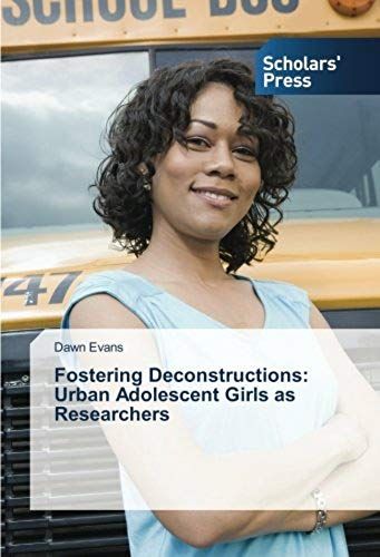Fostering Deconstructions: Urban Adolescent Girls As Researchers