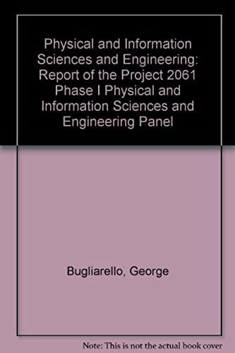 Physical And Information Sciences And Engineering: Report Of The Project 2061 Phase I Physical And Information Sciences And Engineering Panel