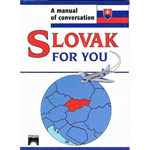 Slovak For You: A Manual Of Conversation