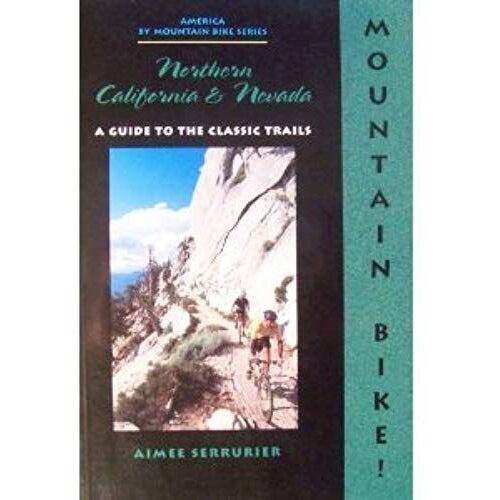 The Mountain Biker's Guide To Northern California And Nevada (Dennis Coello's America By Mountain Bike Series)