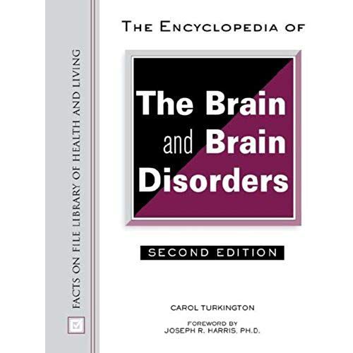 The Encyclopedia Of The Brain And Brain Disorders (Facts On File Library Of Health And Living)