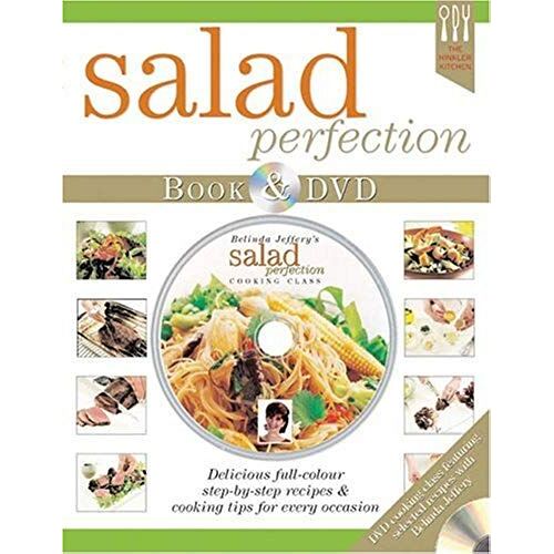 Belinda Jeffery's Salad Perfection: Delicious Ful-Color Step-By-Step Recipes & Cooking Tips For Every Occasion (Book W/ Dvd)