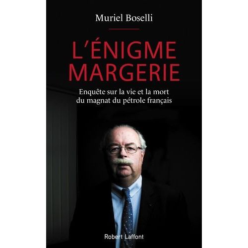 L'énigme Margerie - Enquête Sur La Vie Et La Mort Du Magnat Du Pétrole Français