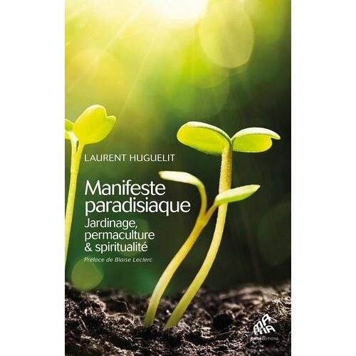 Manifeste Paradisiaque - Jardinage, Permaculture & Spiritualité