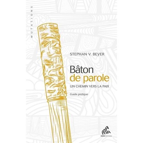 Bâton De Parole - Un Chemin Vers La Paix - Guide Pratique