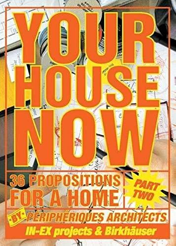 Your House Now: 36 Propositions For A Home