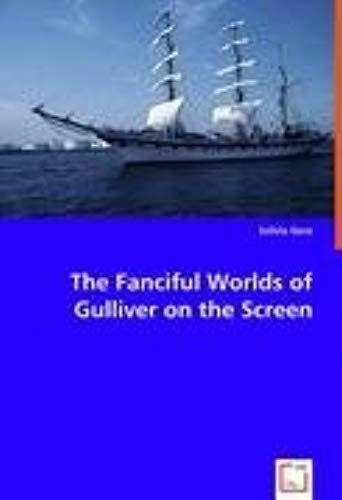 The Fanciful Worlds Of Gulliver On The Screen