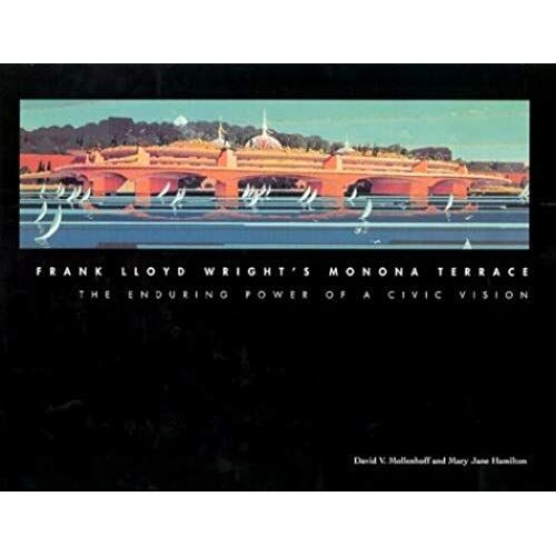 Frank Lloyd Wright's Monona Terrace: The Enduring Power Of A Civic Vision