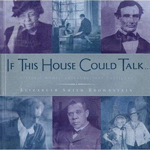 If This House Could Talk...: Historic Homes, Extraordinary Americans
