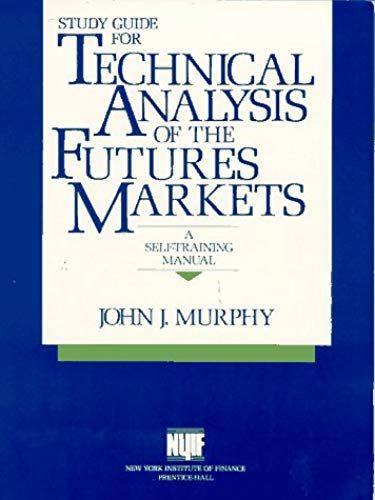 Study Guide For Technical Analysis Of The Future's Markets: A Self Training Manual